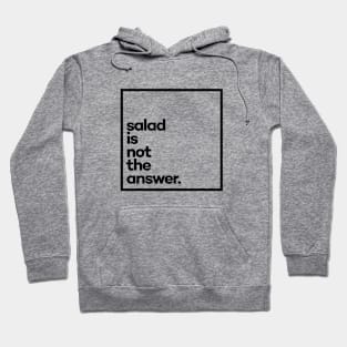 Salad is not the answer. Minimal Black Typography Hoodie